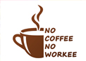 No coffee, no workee